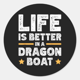 Life Is Better In A Dragon Boat Classic Round Sticker
