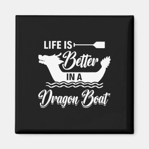 Life Is Better In A Dragon Boat - Dragon Boating R Magnet