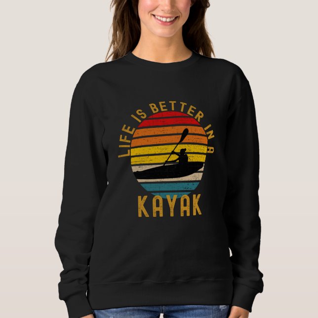 Life Is Better In A Kayak Retro Sweatshirt (Front)