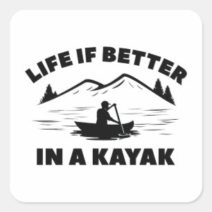 Life Is Better In A Kayak Square Sticker