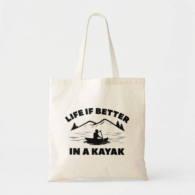 Life Is Better In A Kayak Tote Bag (Front)