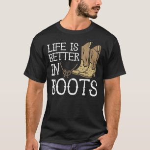 Life Is Better In Boots Country Cowgirl T-Shirt