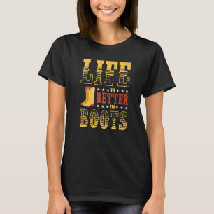 Life Is Better In Boots Line Dance Dancing T-Shirt