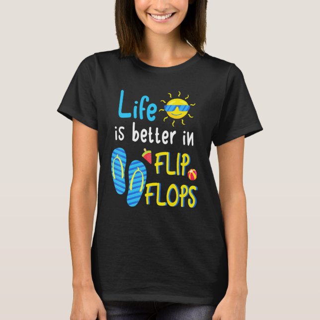 Life Is Better In Flip Flops  3 T-Shirt (Front)