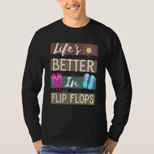Life Is Better In Flip Flops 4 T-Shirt