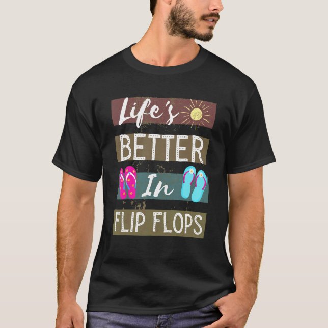 Life Is Better In Flip Flops  4 T-Shirt (Front)