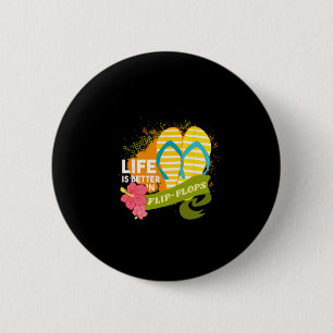 Life Is Better In Flip Flops 6 Cm Round Badge