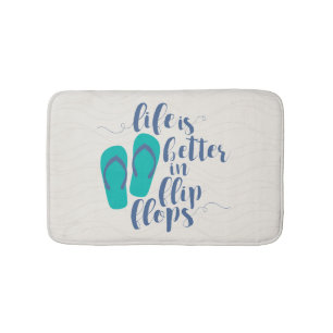 Life is better in Flip Flops Bath Mat