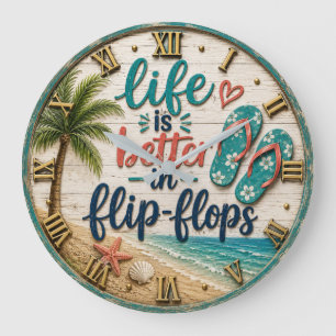 Life Is Better in Flip Flops Beach Large Clock