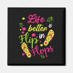 Life Is Better In Flip Flops - Beach Magnet
