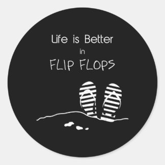 Life is better in Flip Flops Classic Round Sticker
