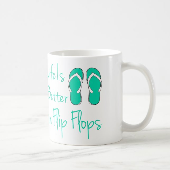 Life is better in flip flops coffee mug (Right)
