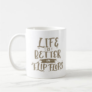 life is better in flip flops coffee mug