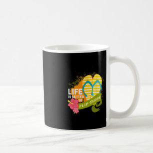 Life Is Better In Flip Flops Coffee Mug