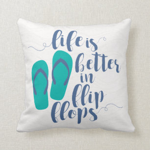 Life is better in Flip Flops Cushion