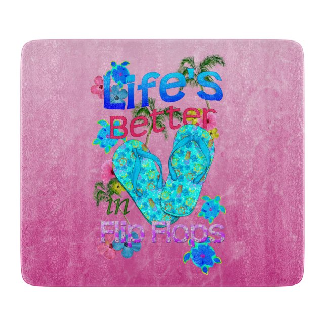 Life Is Better In Flip Flops Cutting Board (Front)