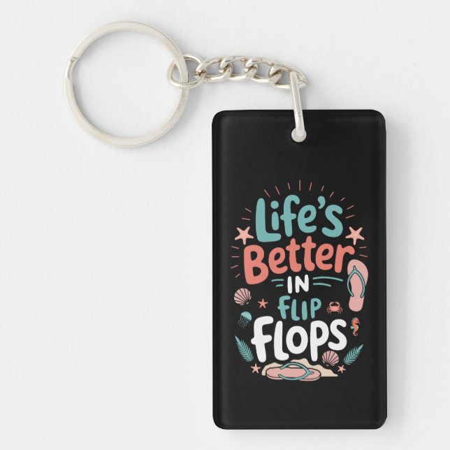 Life is Better in Flip-Flops – Fun Tropical Beach Key Ring (Front)