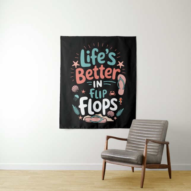 Life is Better in Flip-Flops – Fun Tropical Beach Tapestry (In Situ)