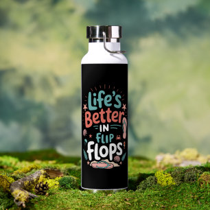 Life is Better in Flip-Flops – Fun Tropical Beach Water Bottle