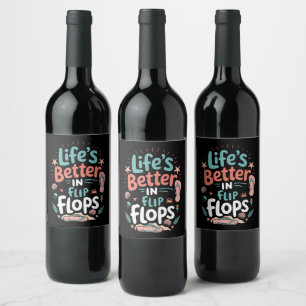 Life is Better in Flip-Flops – Fun Tropical Beach Wine Label