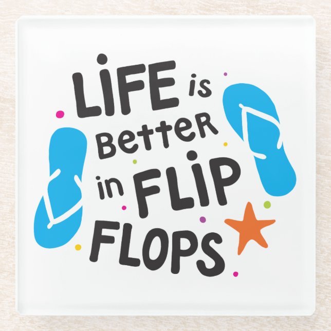 Life is Better in Flip Flops Glass Coaster (Front)