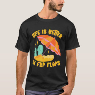 Life Is Better In Flip Flops Island Beach T-Shirt