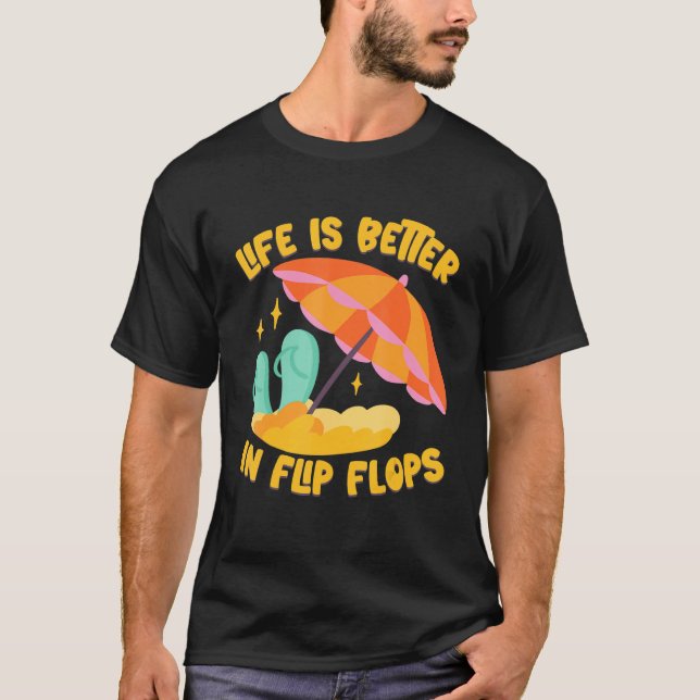 Life Is Better In Flip Flops Island Beach T-Shirt (Front)