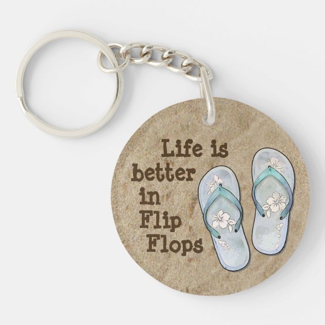 Life is better in Flip Flops Key Ring (Front)