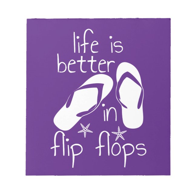 Life Is Better In Flip Flops  Notepad (Front)