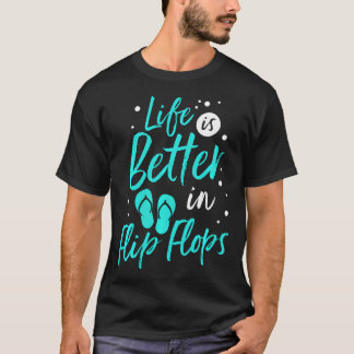 Life Is Better In Flip Flops Summer Beach T-Shirt