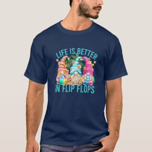 Life Is Better In Flip Flops Summer Gnomes For Bea T-Shirt