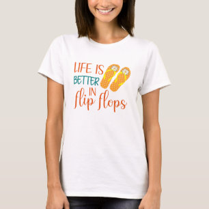 Life Is Better In Flip Flops, Summer Quote T-Shirt
