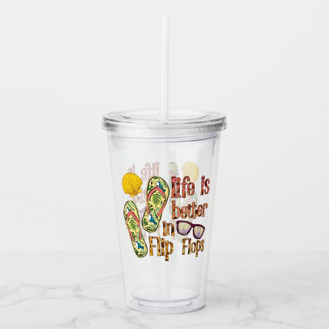 Life is Better in Flip Flops | Summer Vibes Acrylic Tumbler (Front)