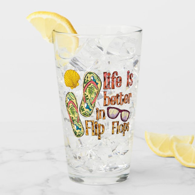 Life is Better in Flip Flops | Summer Vibes Glass (Front Ice)