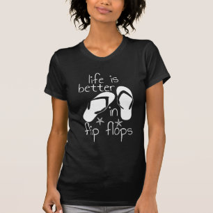 Life Is Better In Flip Flops    T-Shirt