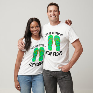 LIFE IS BETTER IN FLIP FLOPS T-shirts