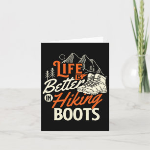 Life Is Better In Hiking Boots - Hiker Mountain Hi Card