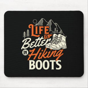 Life Is Better In Hiking Boots - Hiker Mountain Hi Mouse Pad