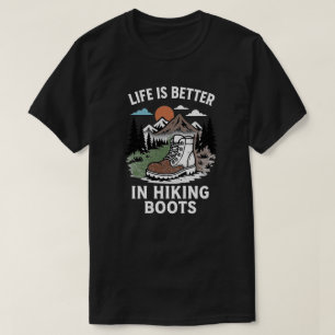 Life is Better in Hiking Boots T-Shirt