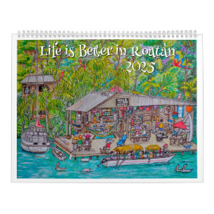 Life is Better in Roatan Calendar