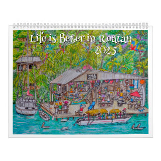 Life is Better in Roatan Calendar