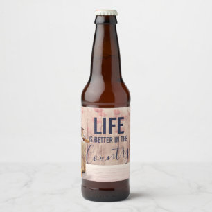 Life is Better in the Country Quote with Milk Can Beer Bottle Label
