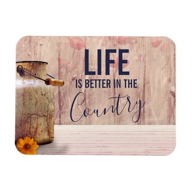 Life is Better in the Country Quote with Milk Can Magnet (Horizontal)