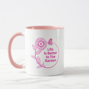 Life Is Better In The Garden Coffee Mug