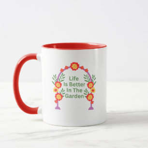 Life Is Better In The Garden Coffee Mug