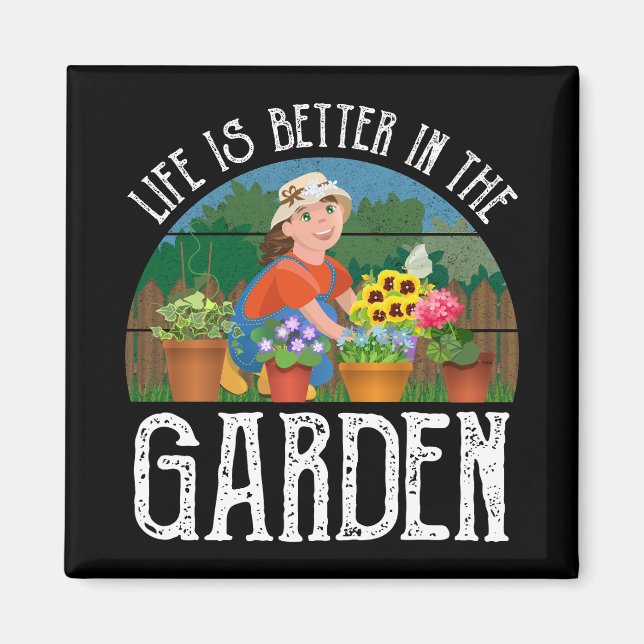 Life Is Better In The Garden Magnet (Front)