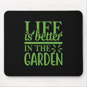 Life Is Better In The Garden Mouse Pad