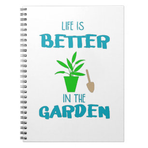 Life Is Better In The Garden T-Shirt Notebook