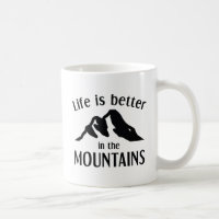 Life Is Better In The Mountains