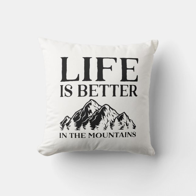 Life Is Better In The Mountains Cushion (Front)